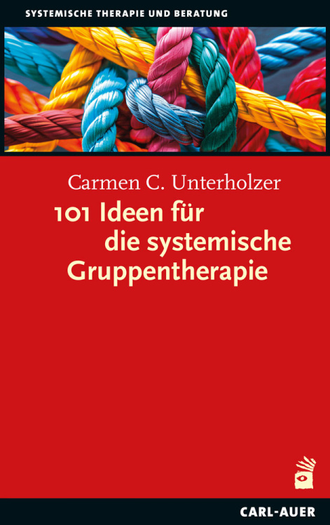 CARMEN C. UNTERHOLZER, 101 IDEEN FÜR DIE SYSTEMISCHE GRUPPENTHERAPIE