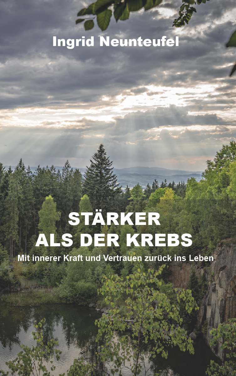INGRID NEUNTEUFEL, STÄRKER ALS DER KREBS