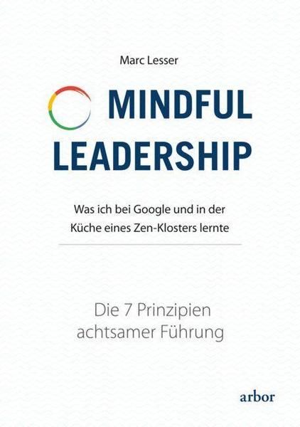 Auf einem weißen Buchcover steht: "Mindful Leadership", was ich bei Google und in der Küche eines Zen-Klosters lernte!